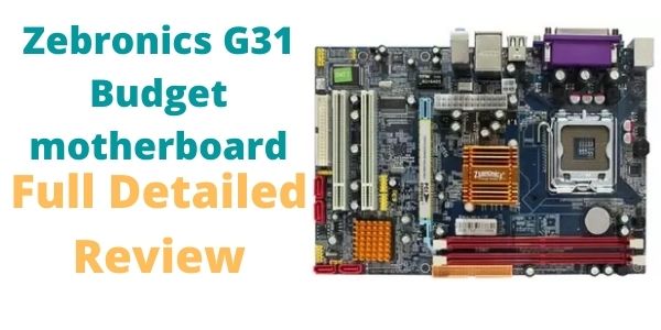 Zebronics G31 motherboard review (Full compatibility details)