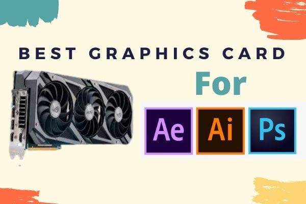 Best Graphics Card for Graphic Designing in 2024 (Affordable)
