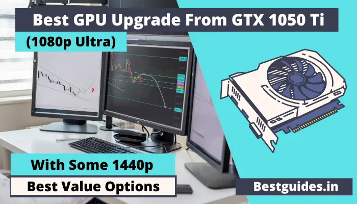 5 Best GPU Upgrades From GTX 1050 Ti in 2024 (Next-gen GPU)