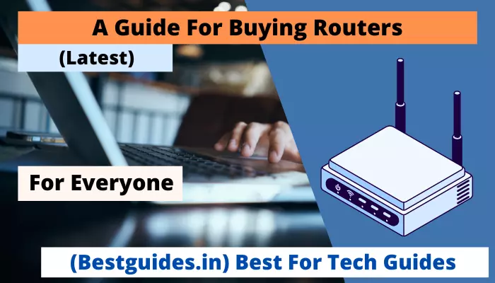A Comprehensive Guide For Buying A Router (For Better Speed)