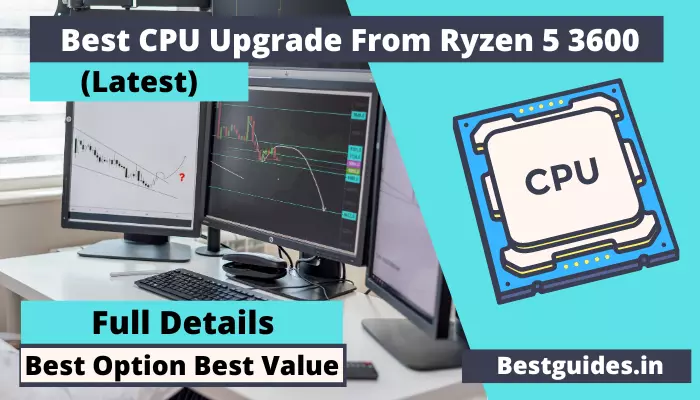 Best CPU Upgrade From Ryzen 5 3600 In 2024 (Top-Notch!)